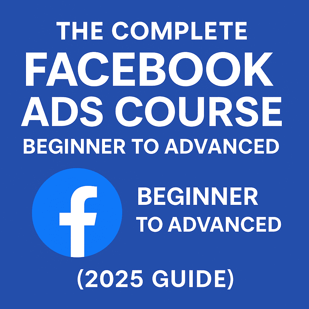 the complete facebook ads course beginner to advanced